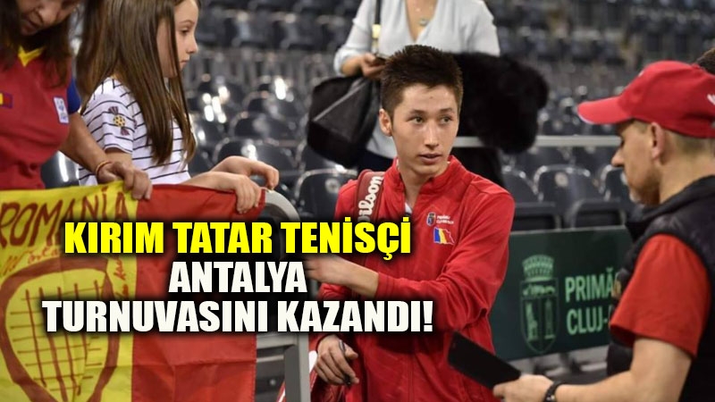 Antalya ITF turnuvasını Kırım Tatarı Edris Fetisleam kazandı!